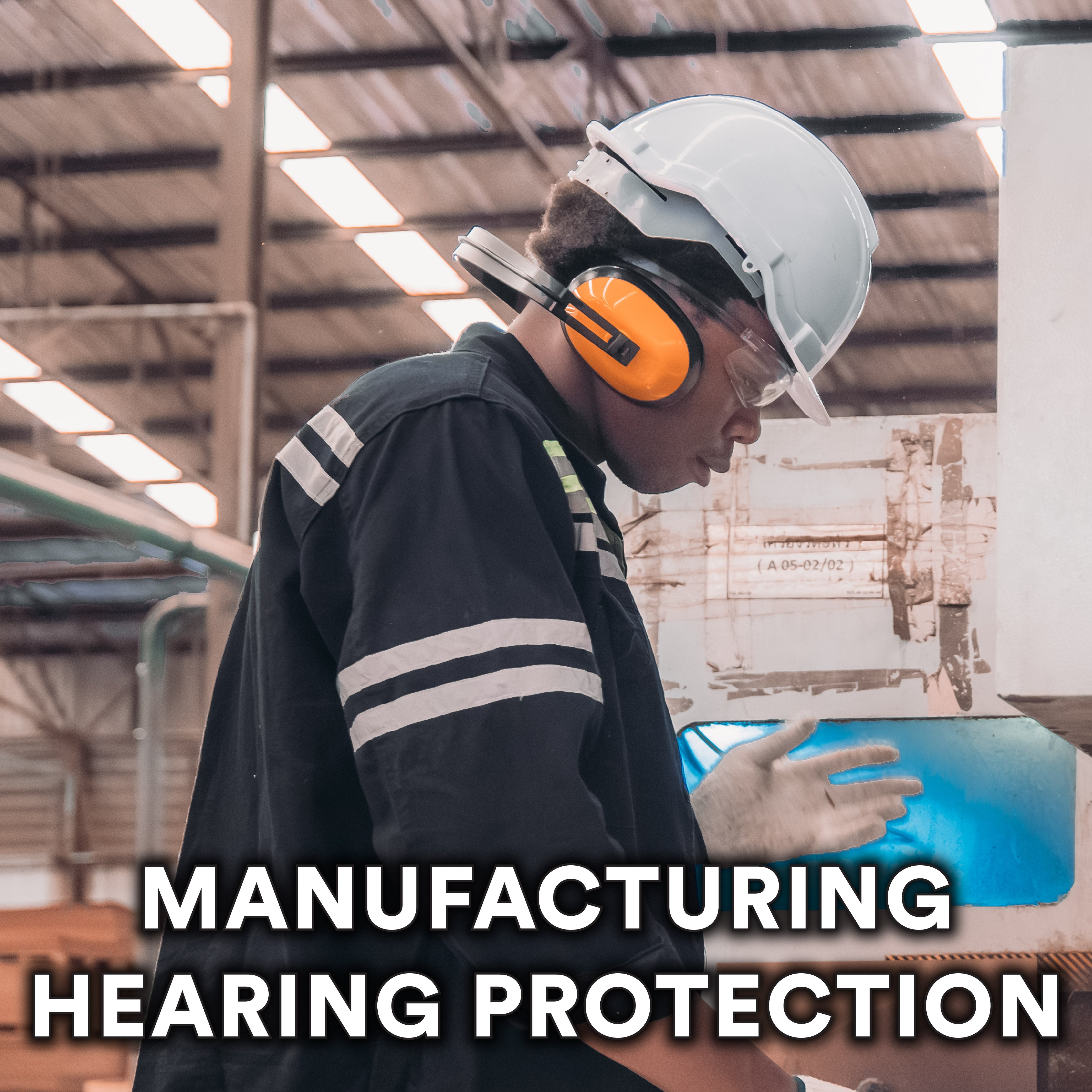 Manufacturing Hearing Protection