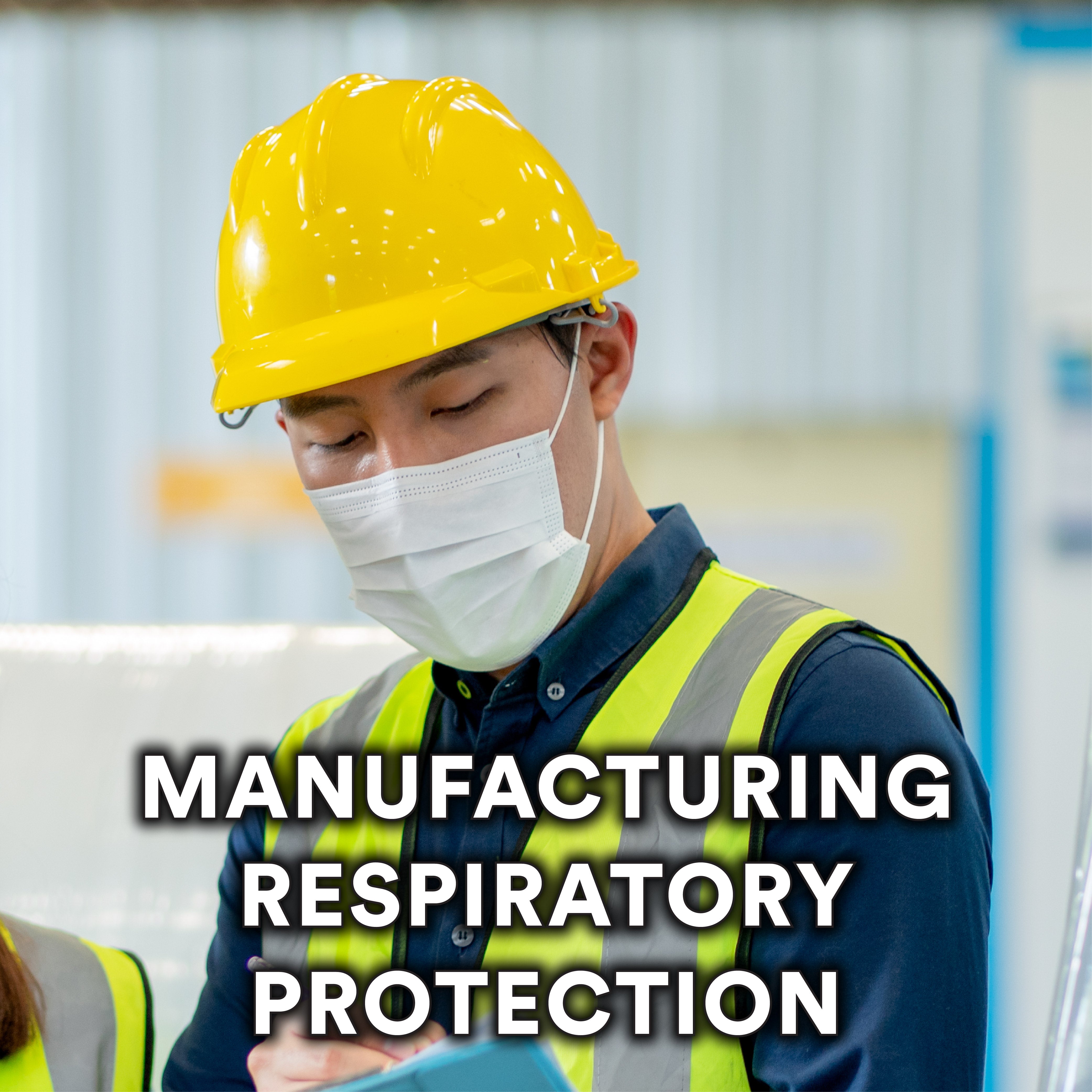 Manufacturing Respiratory Protection